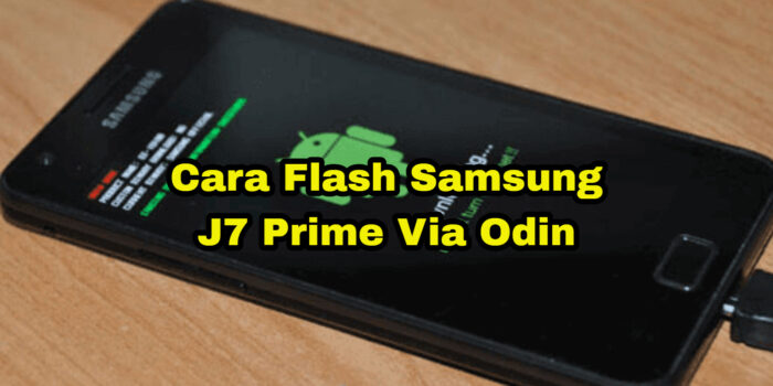 Cara Flash Samsung J7 Prime Via Odin